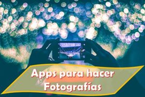 Las mejores Apps para hacer fotografías