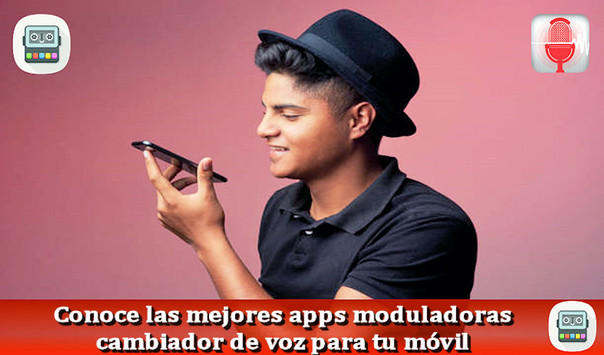 Conoce las mejores apps moduladora cambiador de voz para tu móvil