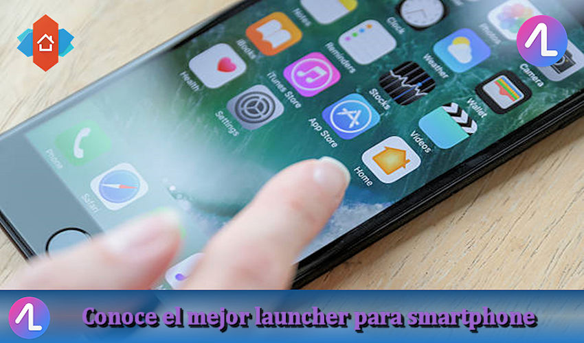 Conoce el mejor launcher para smartphone