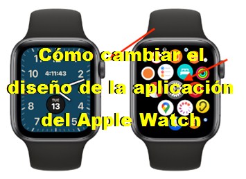 Cómo cambiar el diseño de la app del Apple Watch