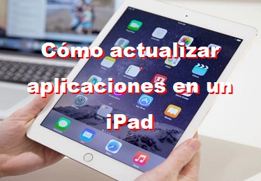 Cómo actualizar aplicaciones en un iPad