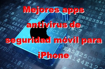 Mejores apps antivirus de seguridad móvil para iPhone