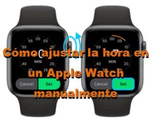 Cómo ajustar la hora en un Apple Watch manualmente