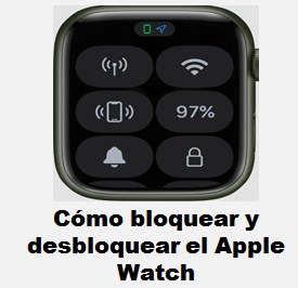 Cómo bloquear y desbloquear el Apple Watch
