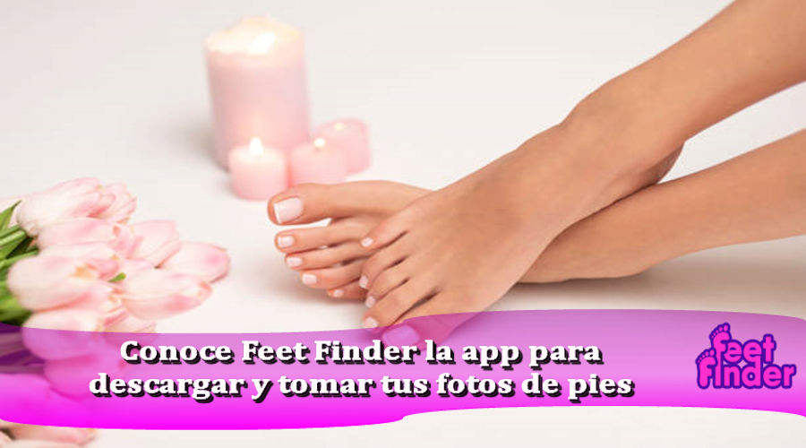 Conoce Feet Finder la app para descargar y vender fotos de pies