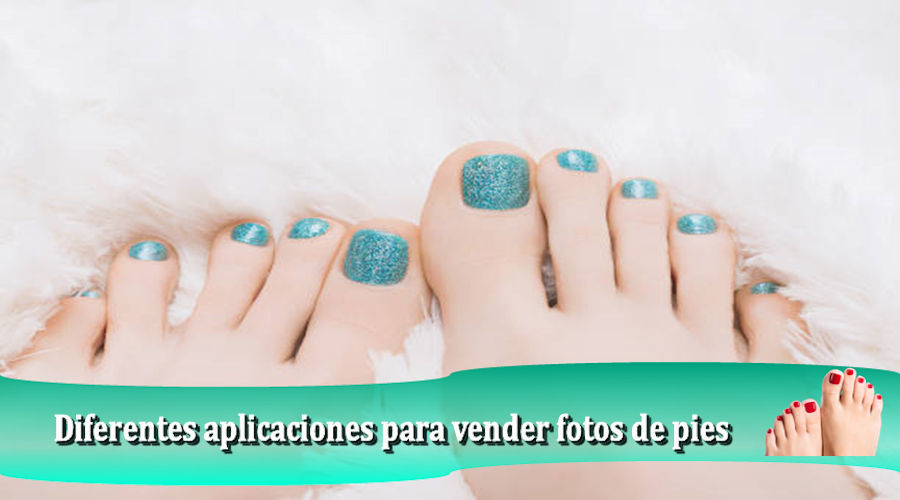 Diferentes aplicaciones para vender fotos de pies