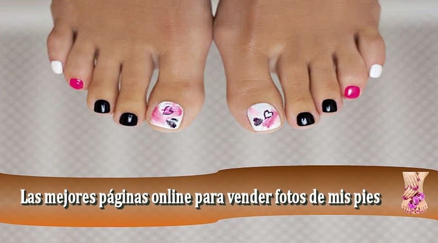 Las mejores páginas online para vender fotos de mis pies - Venta de fotos de pies