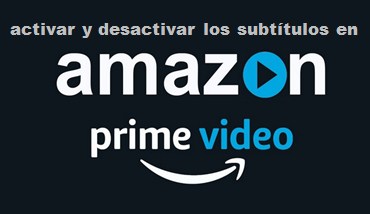 activar y desactivar los subtítulos en Amazon Prime
