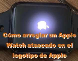 Arreglar un Apple Watch atascado en el logotipo de apple