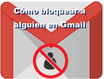 bloquear a alguien en Gmail