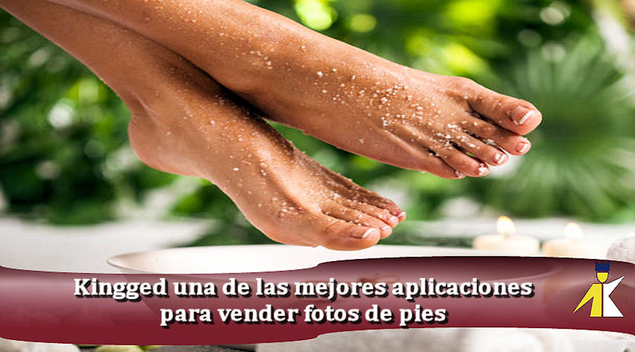 Kingged una de las mejores aplicaciones para vender fotos de pies