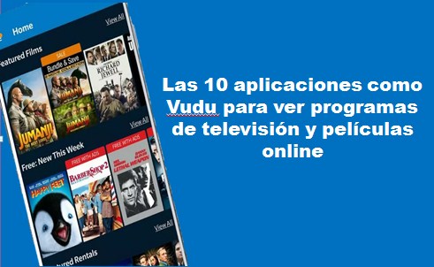Las 10 aplicaciones como Vudu para ver programas de televisión y películas online