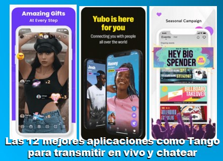 Las 12 mejores aplicaciones como Tango para transmitir en vivo y chatear