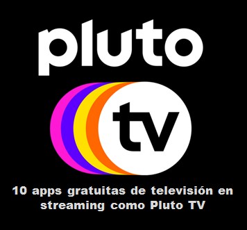 10 aplicaciones gratuitas de televisión en streaming como Pluto TV