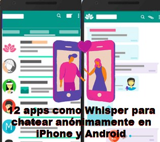 12 apps como Whisper para chatear anónimamente en iPhone y Android